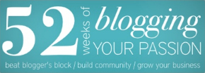 52 Weeks of Blogging Your Passion